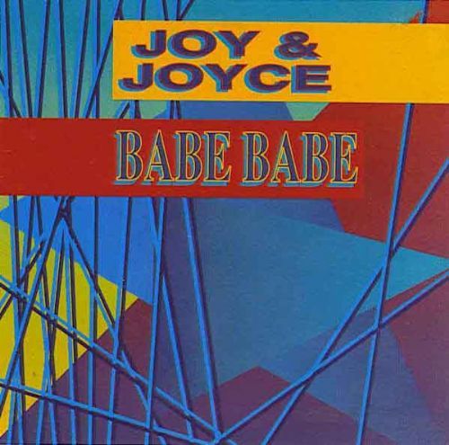 Joy and Joyce - Babe Babe