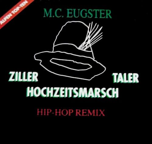 M.C. Eugster - Zillertaler Hochzeitsmarsch / Hip-Hop Remix