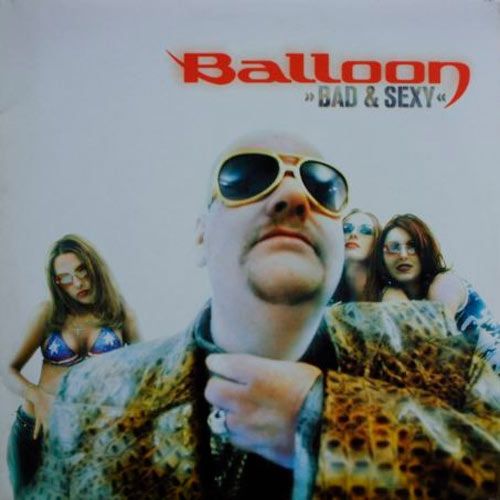 Balloon - Bad and Sexy