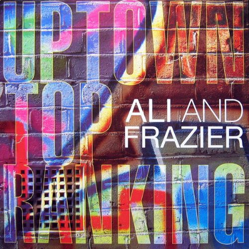 Ali and Frazier - Uptown Top Ranking