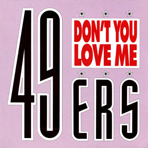 49ers - Dont You Love Me