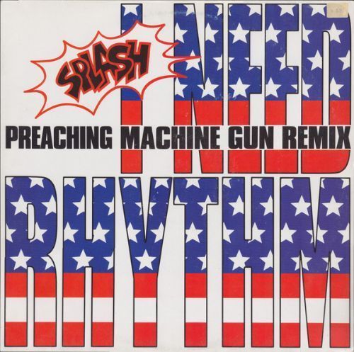 Splash - I Need Rhythm / Preaching Machine Gun Remix