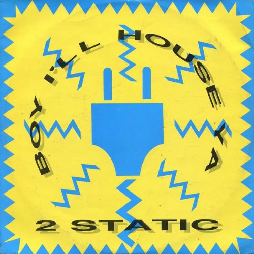 2 Static - Boy Ill House Ya