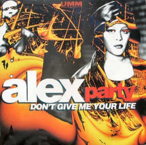 Alex Party - Dont Give Me Your Life