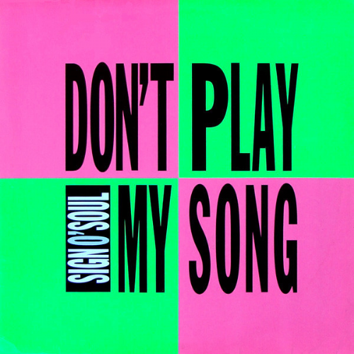 Sign O Soul - Dont Play My Song