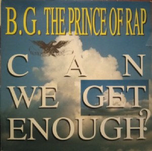 B.G. The Prince Of Rap - Can We Get Enough